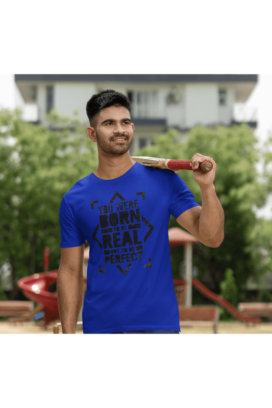 Printed T-Shirt - Regular Men - You Were Born to be Real